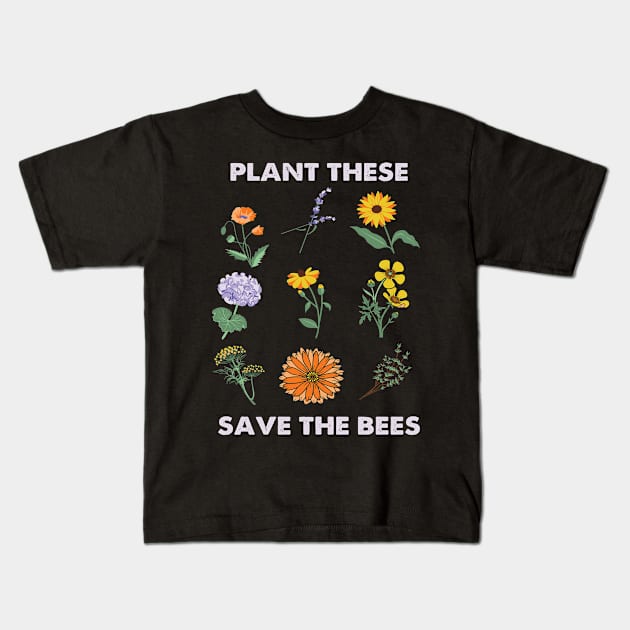 Plant These Save The Bees Flowers Garden Kids T-Shirt by ssflower